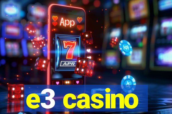 e3 casino